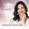 Valéria Azerrad - Vittoria (Playback)
